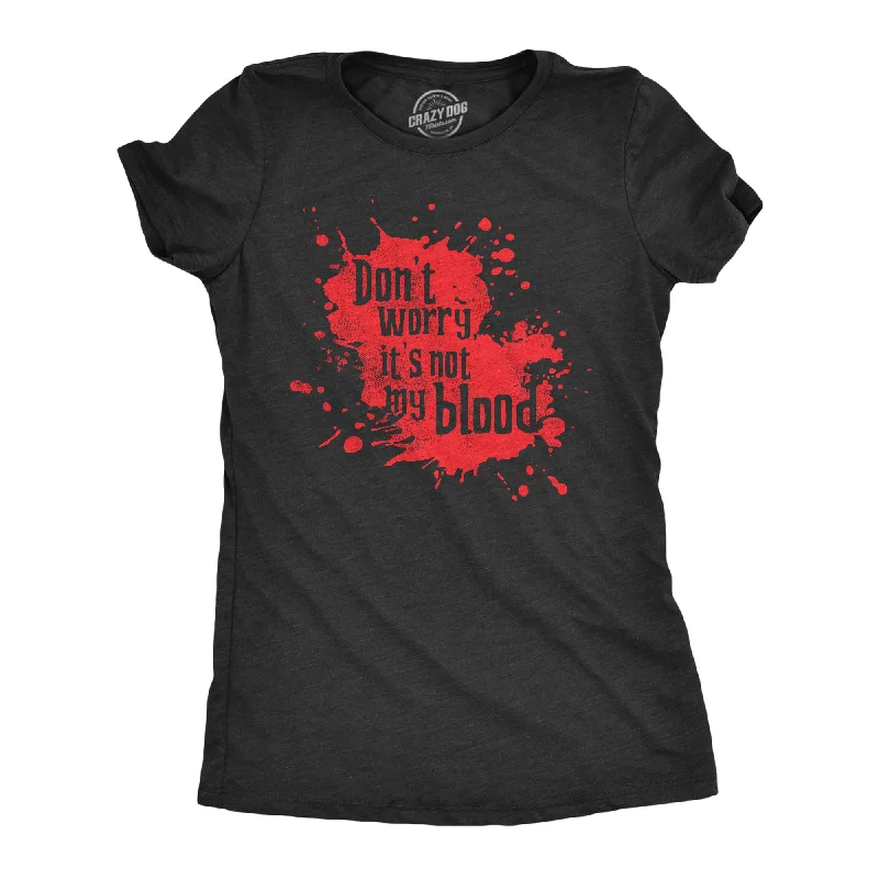 Long Sleeve Women T Shirt for Cooler WeatherDont Worry Its Not My Blood Women's T Shirt Long Sleeve Women T Shirt for Cooler WeatherDont Worry Its Not My Blood Women's T Shirt