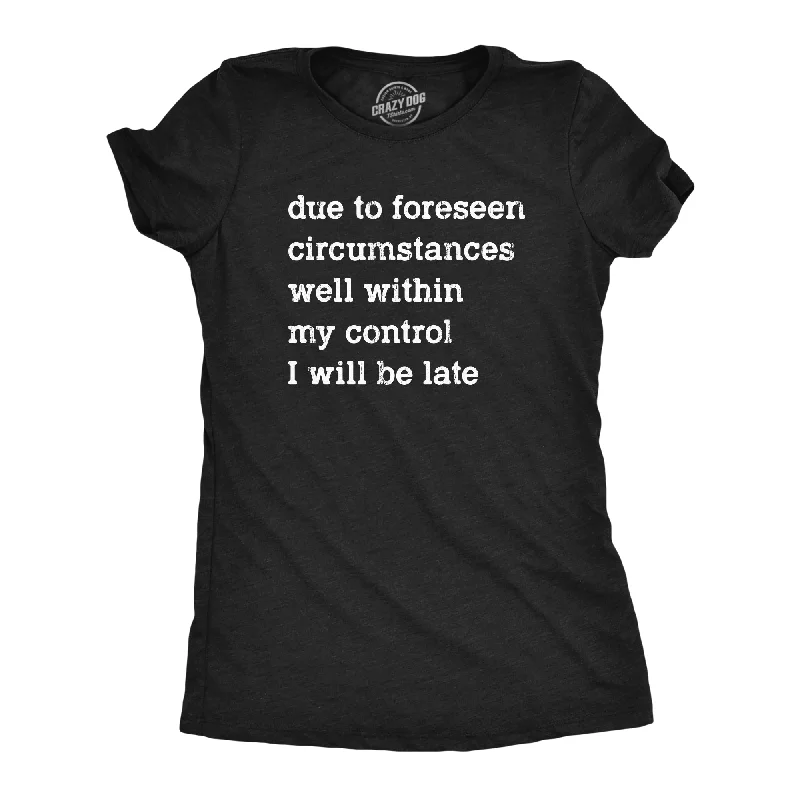 Crop Top Women T Shirt to Pair with High - Waisted BottomsDue To Forseen Circumstances I Will Be Late Women's T Shirt Crop Top Women T Shirt to Pair with High - Waisted BottomsDue To Forseen Circumstances I Will Be Late Women's T Shirt