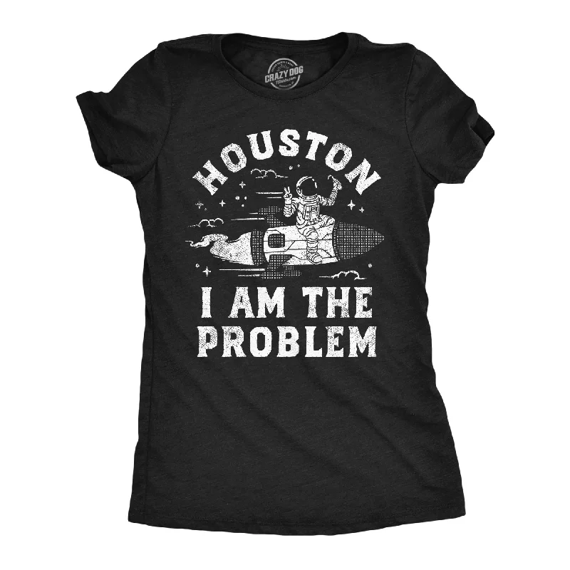 Crop Top Women T Shirt to Pair with High - Waisted BottomsHouston I Am The Problem Women's T Shirt Crop Top Women T Shirt to Pair with High - Waisted BottomsHouston I Am The Problem Women's T Shirt
