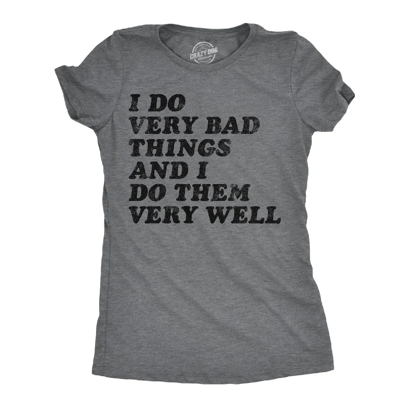 Plus Size Women T Shirt for a Comfortable and Flattering FitI Do Very Bad Things And I Do Them Well Women's T Shirt Plus Size Women T Shirt for a Comfortable and Flattering FitI Do Very Bad Things And I Do Them Well Women's T Shirt