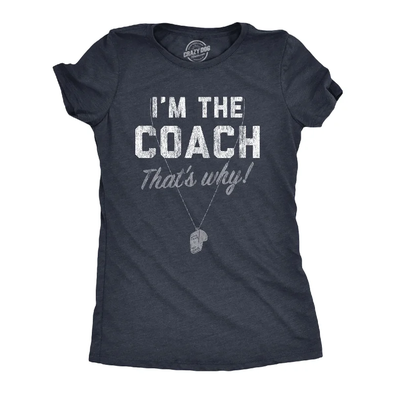 Pocketed Women T Shirt for Added FunctionalityIm The Coach Thats Why Women's T Shirt Pocketed Women T Shirt for Added FunctionalityIm The Coach Thats Why Women's T Shirt