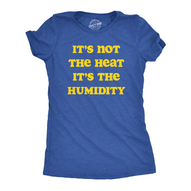V - Neck Women T Shirt to Enhance the NecklineIts Not The Heat it’s the Humidity Women's T Shirt V - Neck Women T Shirt to Enhance the NecklineIts Not The Heat it’s the Humidity Women's T Shirt