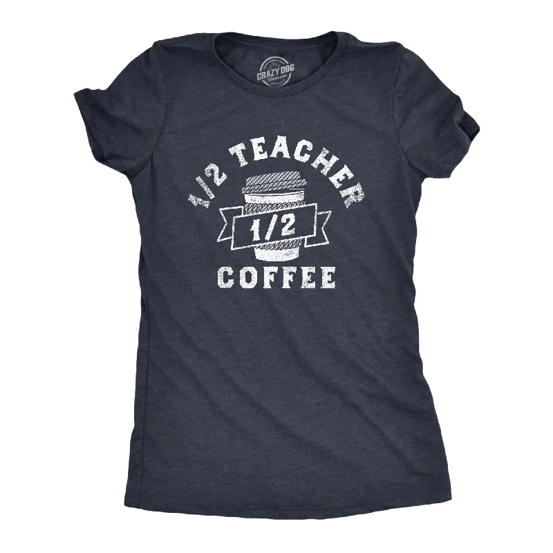 Organic Cotton Women T Shirt for Eco - Conscious WearersOne Half Teacher One Half Coffee Women's T Shirt Organic Cotton Women T Shirt for Eco - Conscious WearersOne Half Teacher One Half Coffee Women's T Shirt