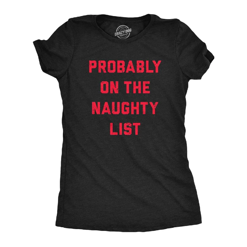 Graphic Print Women T Shirt for a Trendy StatementProbably On The Naughty List Women's T Shirt Graphic Print Women T Shirt for a Trendy StatementProbably On The Naughty List Women's T Shirt