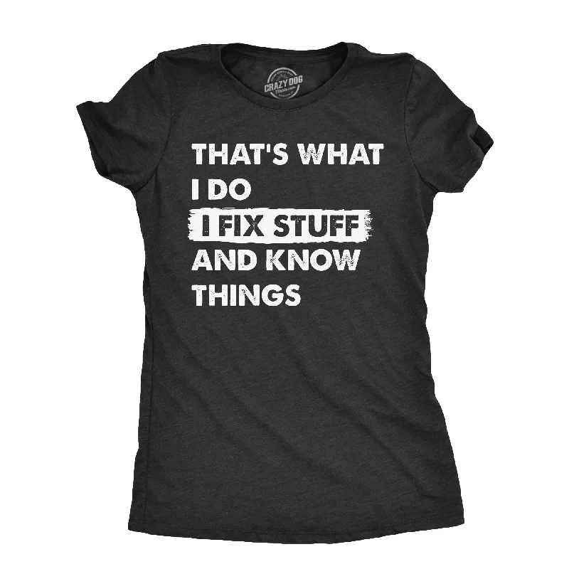 Organic Cotton Women T Shirt for Eco - Conscious WearersThats What I Do I Fix Stuff And Know Things Women's T Shirt Organic Cotton Women T Shirt for Eco - Conscious WearersThats What I Do I Fix Stuff And Know Things Women's T Shirt