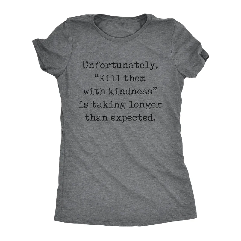 Plus Size Women T Shirt for a Comfortable and Flattering FitUnfortunately Kill Them With Kindness Is Taking Longer Than Expected Women's T Shirt Plus Size Women T Shirt for a Comfortable and Flattering FitUnfortunately Kill Them With Kindness Is Taking Longer Than Expected Women's T Shirt