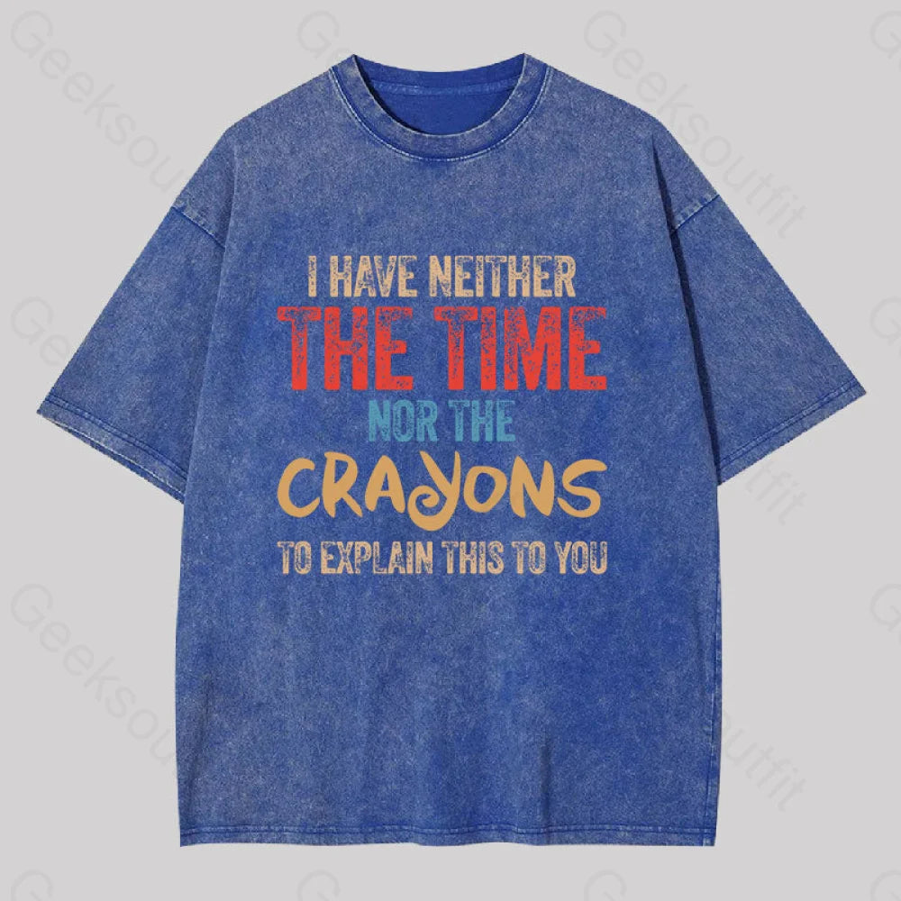 Muscle Women T Shirt for a Sporty and Casual LookI Have Neither The Time Nor The Crayons To Explain Washed T-shirt Muscle Women T Shirt for a Sporty and Casual LookI Have Neither The Time Nor The Crayons To Explain Washed T-shirt